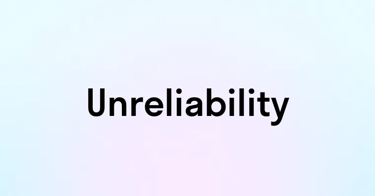 Unreliability