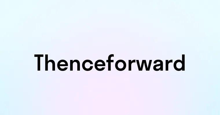 Thenceforward