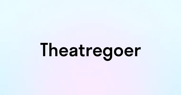 Theatregoer