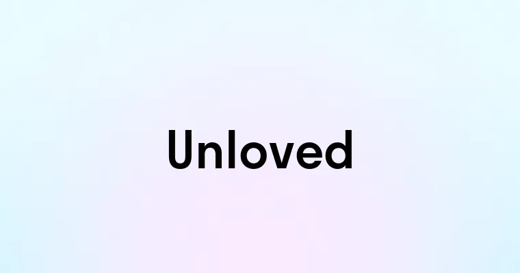 Unloved