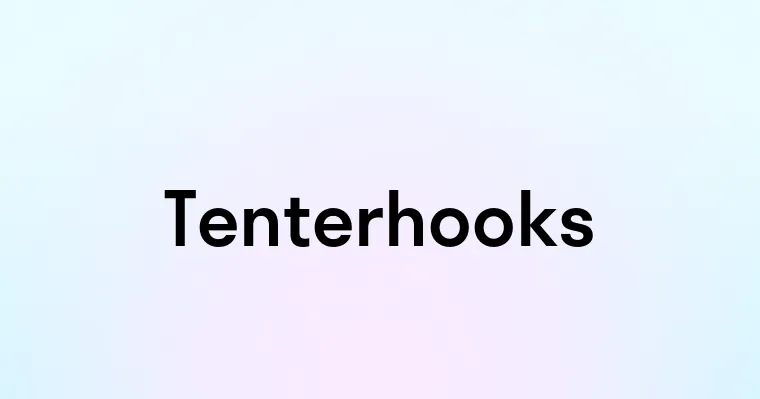 Tenterhooks