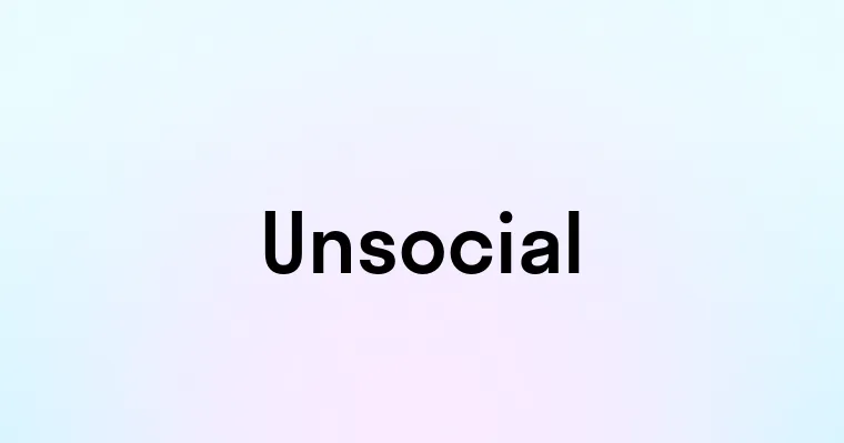 Unsocial