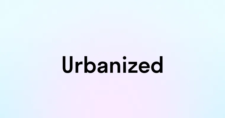 Urbanized