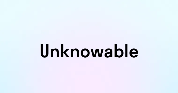 Unknowable