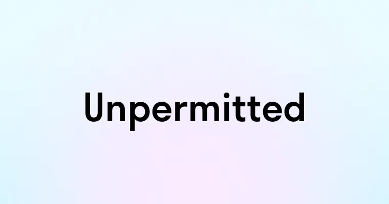 Unpermitted