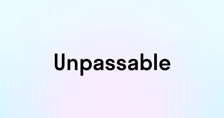 Unpassable