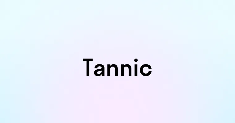 Tannic