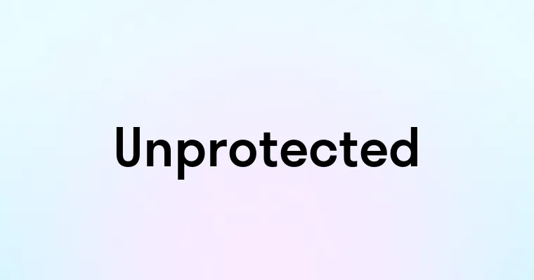 Unprotected