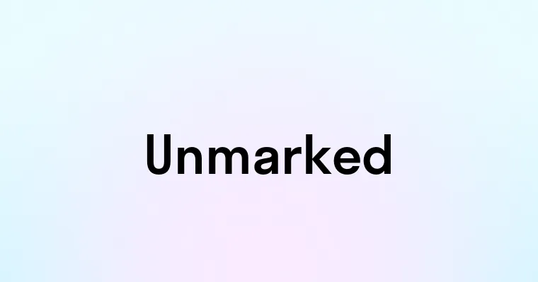 Unmarked