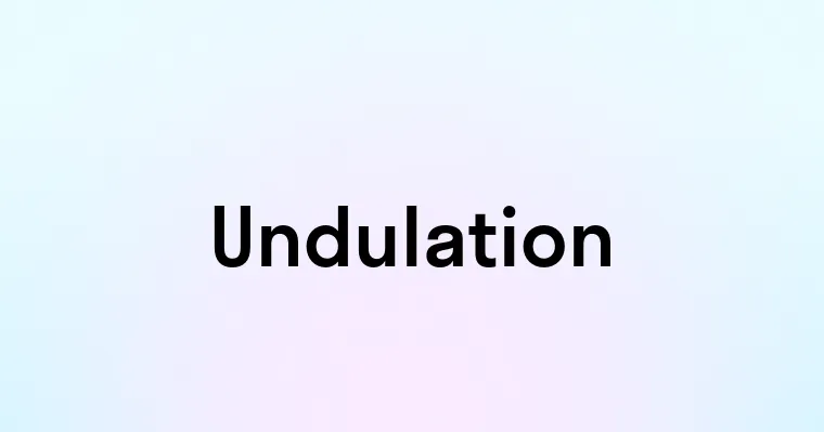 Undulation