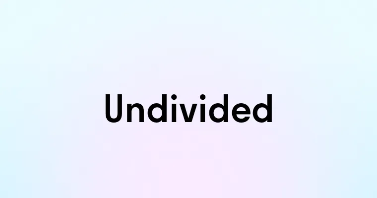 Undivided