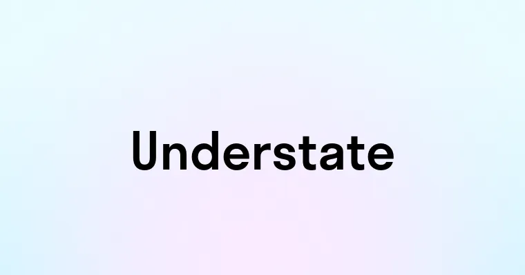 Understate