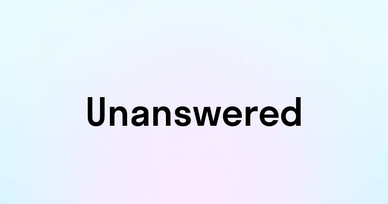 Unanswered