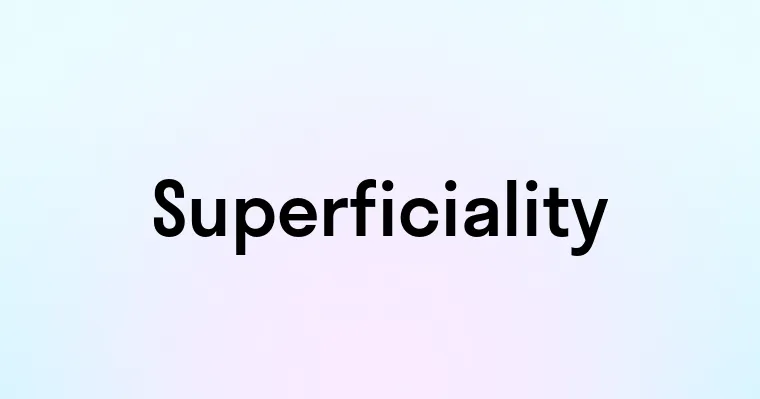 Superficiality