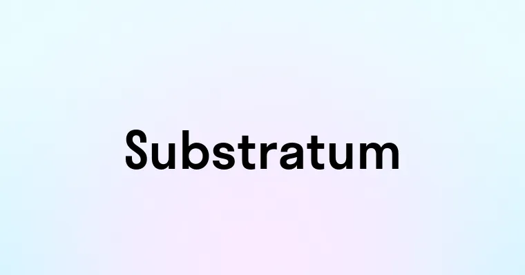 Substratum