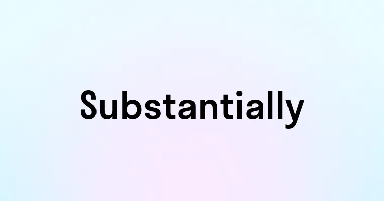 Substantially