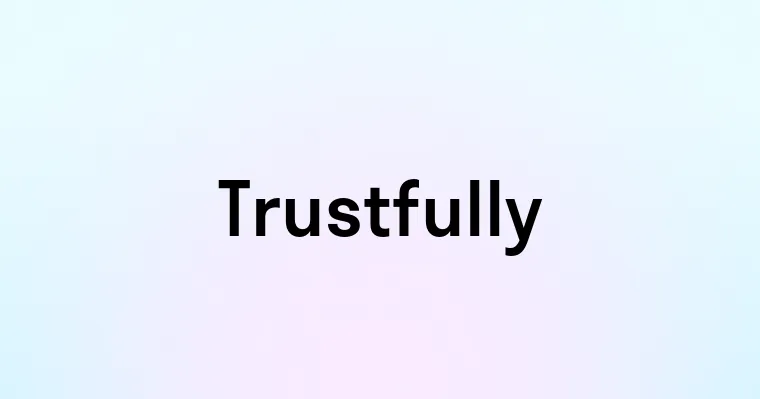 Trustfully