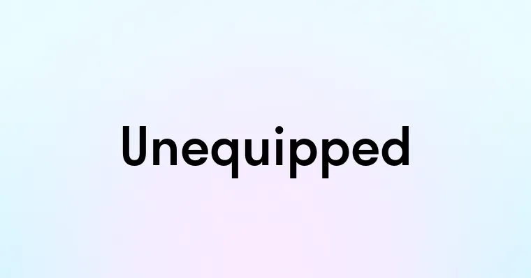 Unequipped