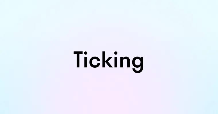 Ticking