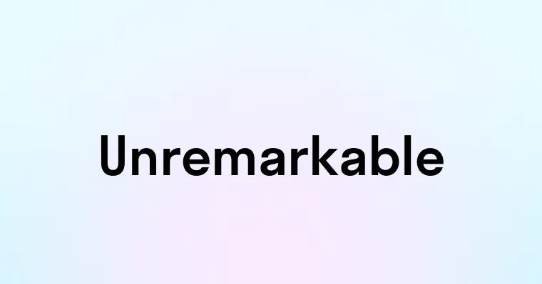 Unremarkable