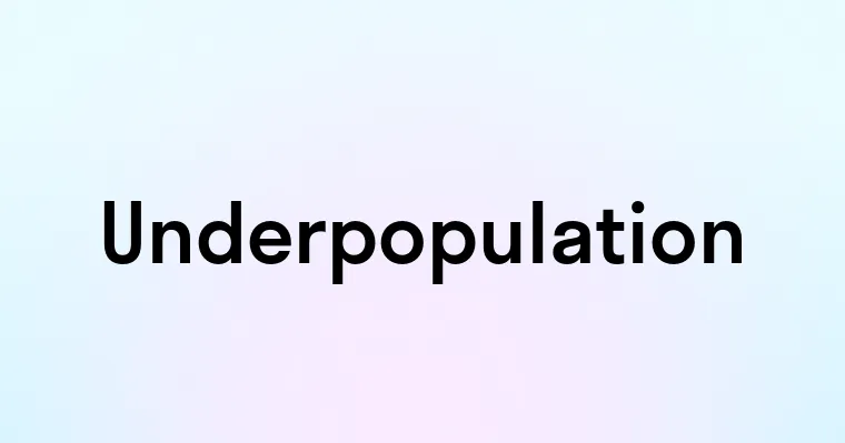 Underpopulation