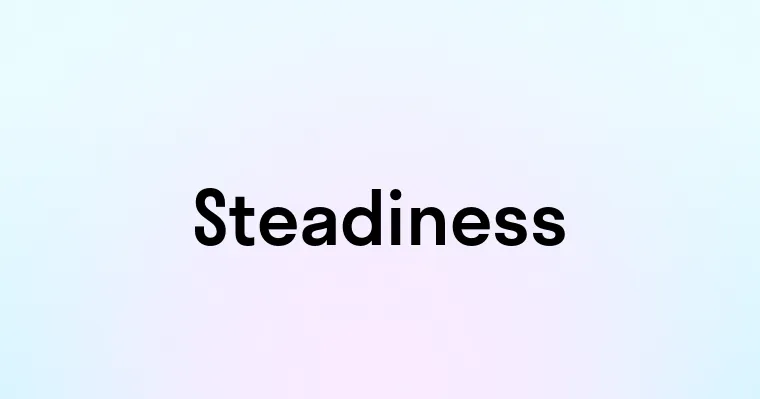 Steadiness