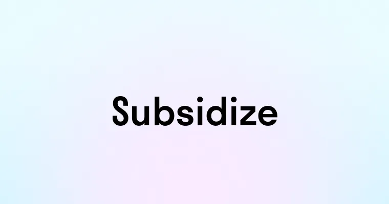 Subsidize