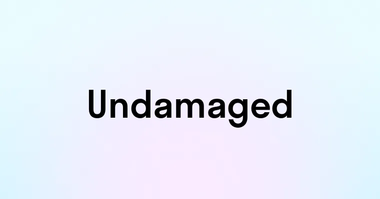 Undamaged