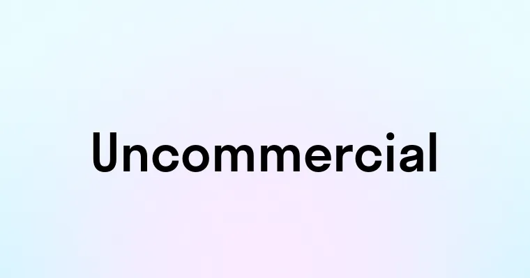 Uncommercial