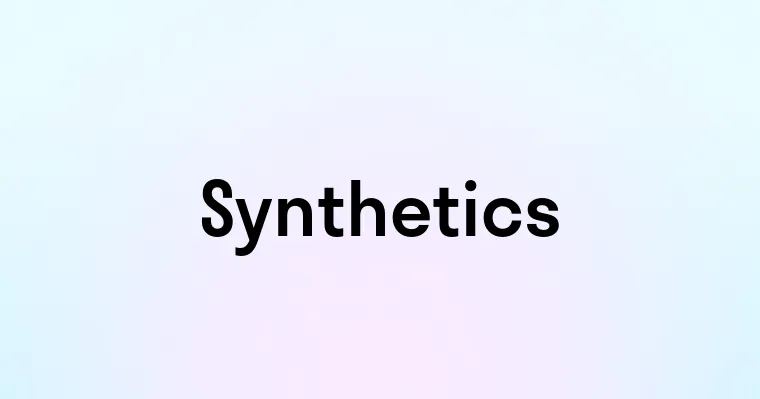 Synthetics