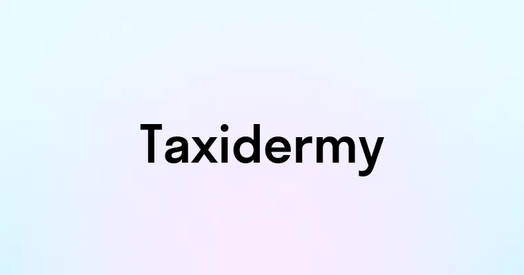 Taxidermy