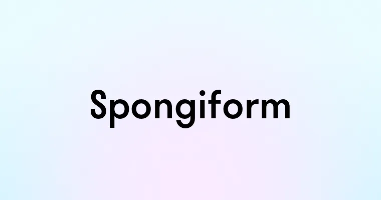 Spongiform