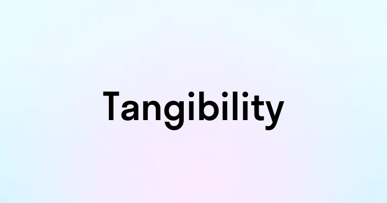 Tangibility