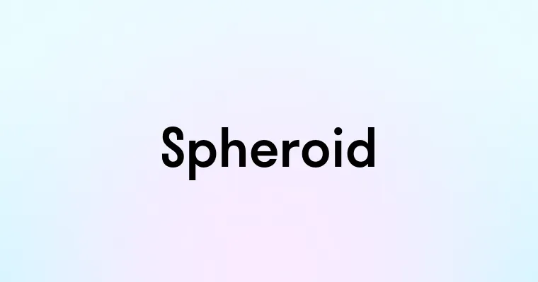 Spheroid