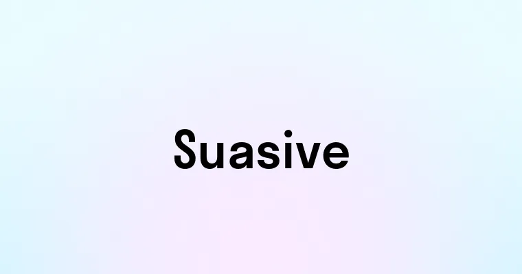 Suasive