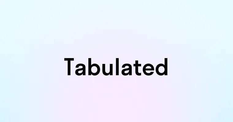 Tabulated