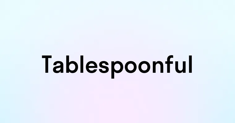 Tablespoonful