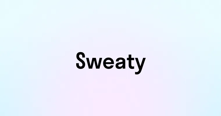 Sweaty