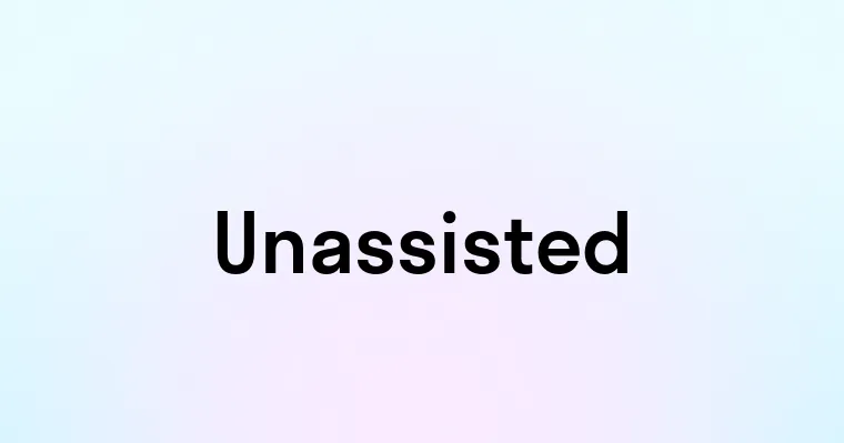 Unassisted