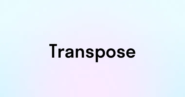 Transpose