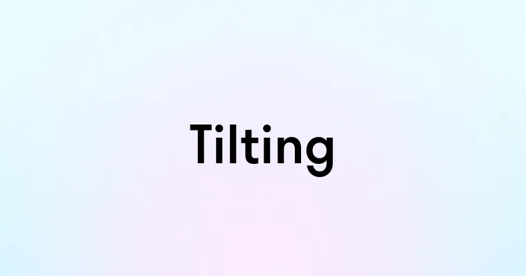 Tilting