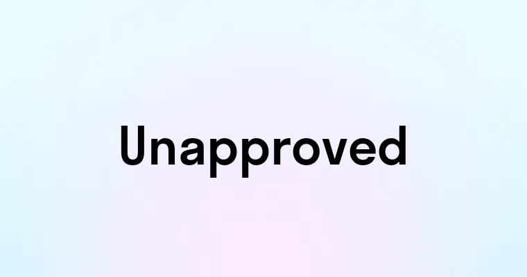 Unapproved
