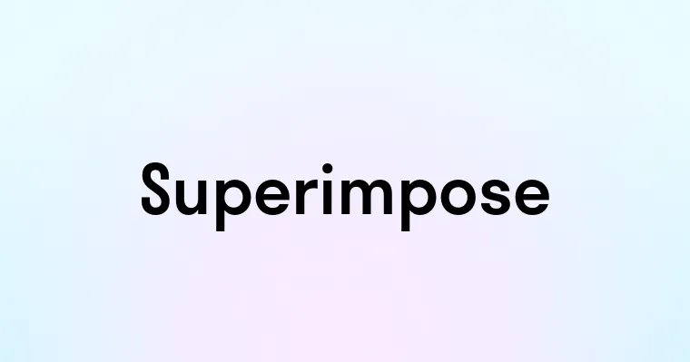 Superimpose