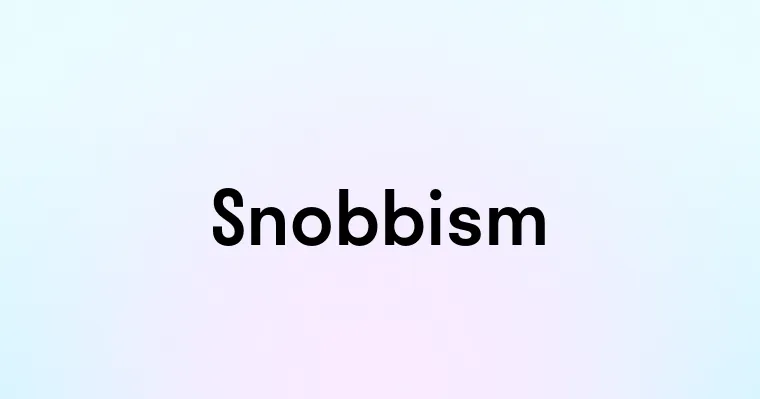 Snobbism