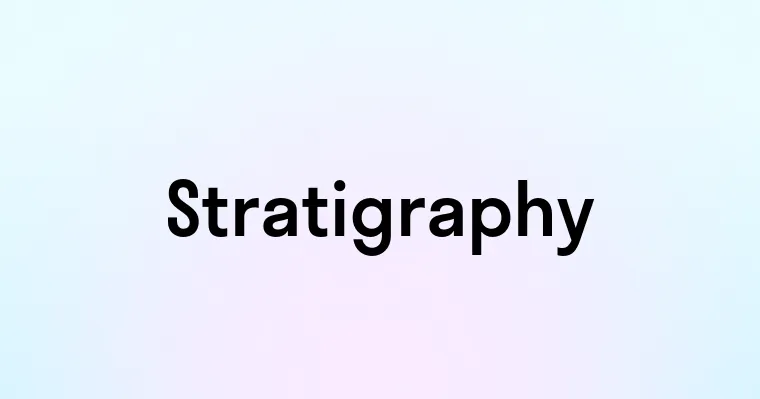 Stratigraphy