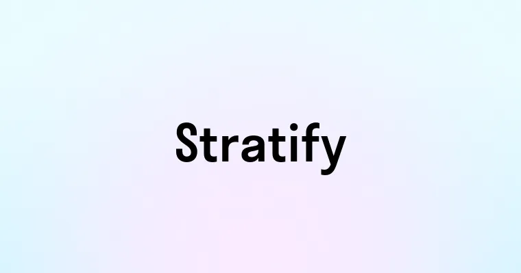 Stratify