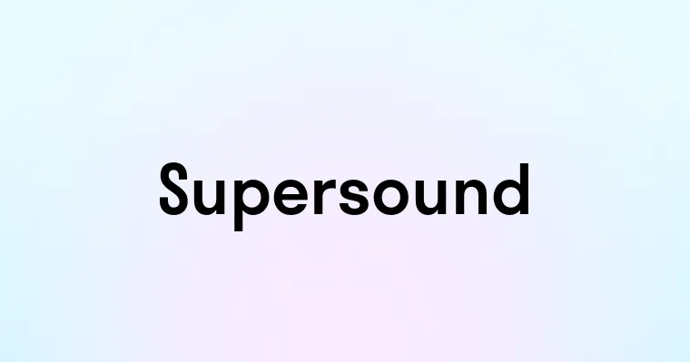 Supersound