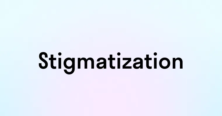 Stigmatization