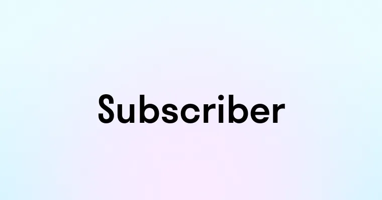 Subscriber