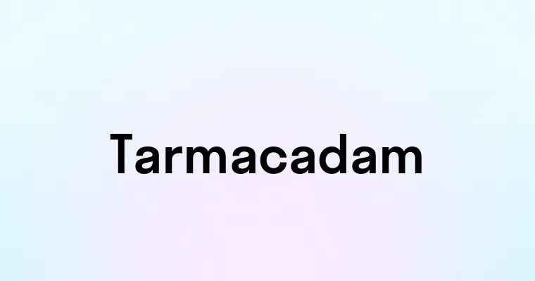 Tarmacadam